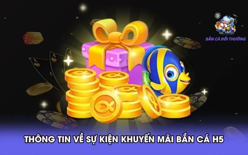 Khám Phá Kho Tàng Khuyến Mãi H5 Ban Ca Đầy Hấp Dẫn 